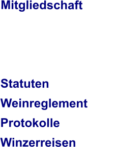 Mitgliedschaft		    Statuten Weinreglement Protokolle Winzerreisen